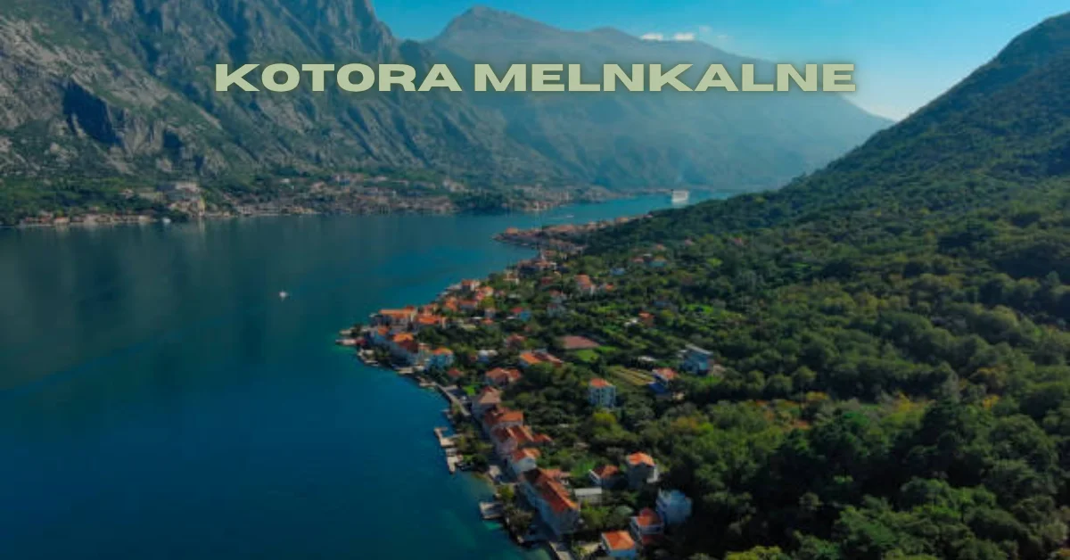 Kotora Melnkalne: A Journey Through History and Heritage